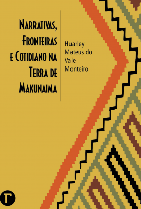 Narrativas, fronteiras e cotidiano na terra de Makunaima