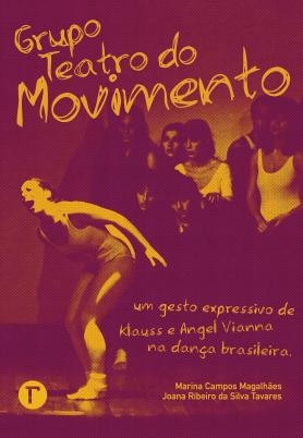 	 Grupo Teatro do Movimento: Um gesto expressivo de Klauss e Angel Vianna na dança brasileira Mariana Campos Magalhães