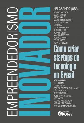 Empreendedorismo Inovador - Como Criar Startups de Tecnologia No Brasil