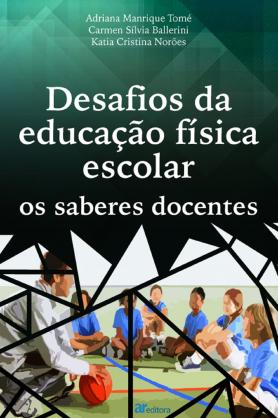 Desafios da educação física escolar: os saberes docentes