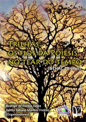 Trilhas - Os fios da poíesis no tear do tempo (NEHAC 20 anos)