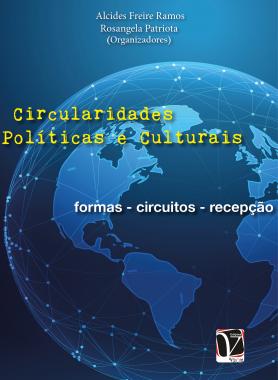 Circularidades Políticas e Culturais: formas - circuitos - recepção
