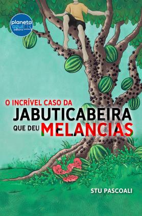 O Incrível Caso da Jabuticabeira que deu Melancias