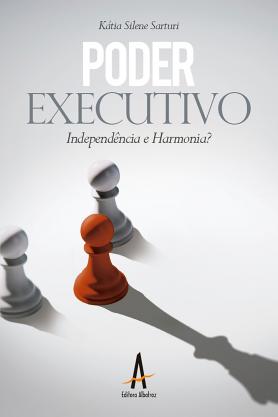 Poder executivo: Independência e Harmonia?