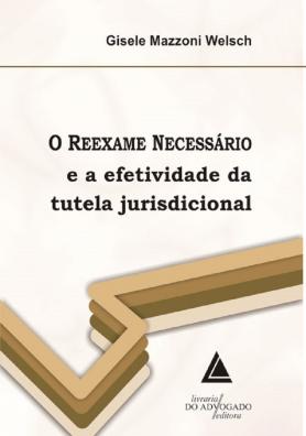 O Reexame Necessário e a Efetividade da Tutela Jurisdicional