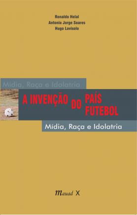 A invenção do país do futebol