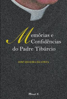 Memórias e confidencias do padre Tiburcio