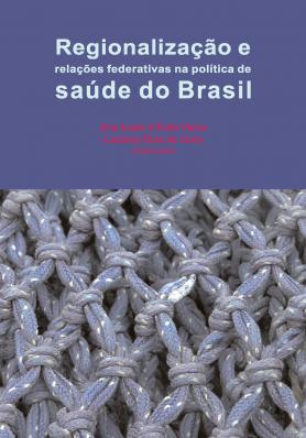 Regionalização e relações federativas na política de saúde do Brasil 