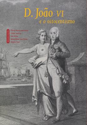 D. João VI e o oitocentismo