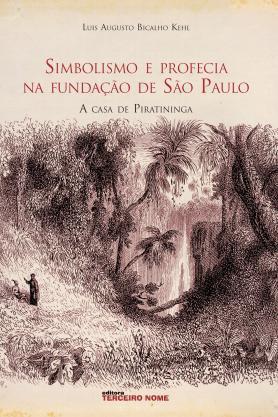 Simbolismo e profecia na fundação de São Paulo