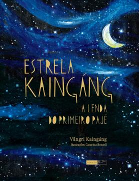 Estrela Kaingáng: a lenda do primeiro pajé