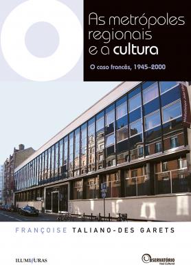 As Metrópoles Regionais e a Cultura: O caso francês, 1945-2000 