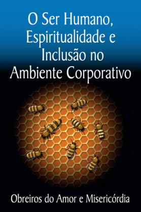O ser humano, espiritualidade e não inclusão no ambiente corporativo