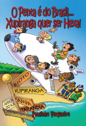 O penta é do brasil... Xupiranga quer ser hexa!