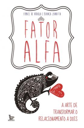 Fator Alfa: a arte de transformar o relacionamento a dois