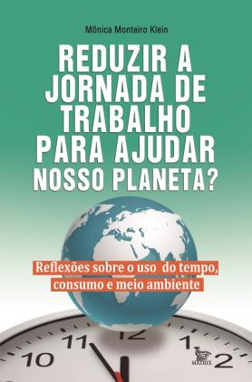 Reduzir a jornada de trabalho para ajudar nosso planeta?