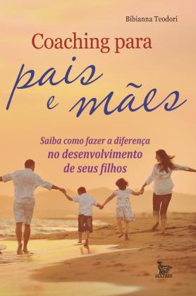 Coaching para pais e mães: Saiba como fazer a diferença no desenvolvimento de seus filhos 