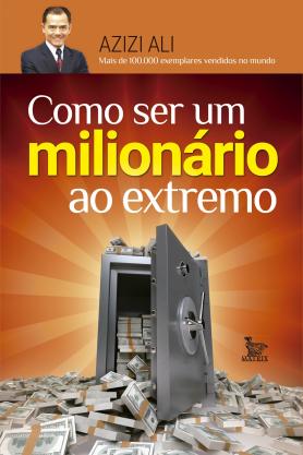 Como ser um milionário ao extremo 