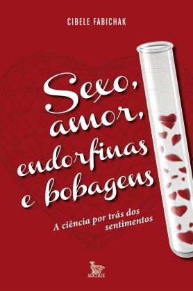 Sexo, amor, endorfinas e bobagens 