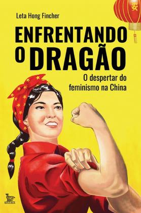 Enfrentando o dragão; O despertar do feminismo na China eBook Kindle