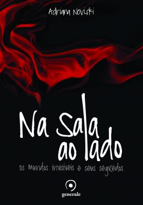 Na sala ao lado - Os mundos invisíveis e seus segredos