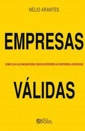 Empresas Válidas - como elas alcançam resultados superiores ao servirem a sociedade