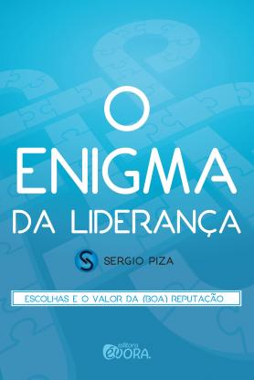 O enigma da liderança – Fascículo 3: Escolhas e o valor da (boa) reputação