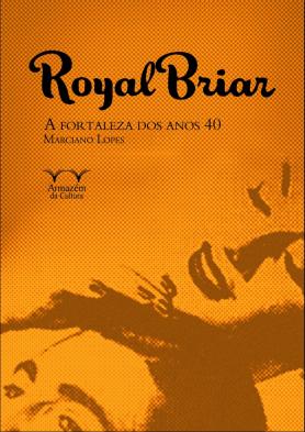 Royal Briar - a Fortaleza dos anos 40