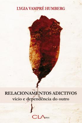Relacionamentos Adictivos: vício e dependência do outro