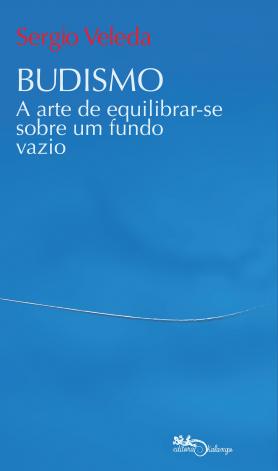 Budismo  A arte de equilibrar-se sobre um fundo vazio