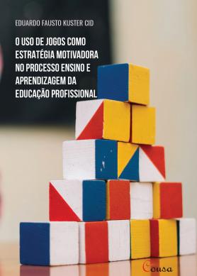 O uso de jogos como estratégia motivadora no processo ensino e aprendizagem da educação profissional