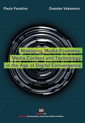 Managing Media Economy, Media Content and Technology in the Age of Digital Convergency