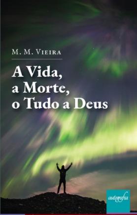 A Vida, a Morte, o Tudo a Deus