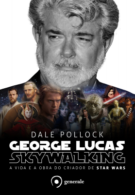 George Lucas - Skywalking - A vida e a obra do criador de Star Wars
