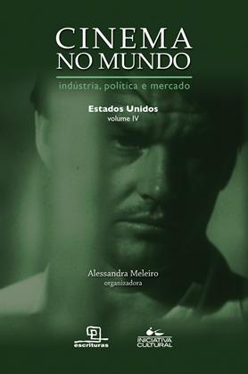 Cinema no Mundo: Indústria, Política e Mercado - Estados Unidos - Vol. IV
