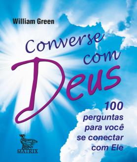 Converse com Deus; 100 perguntas para você se conectar com Ele