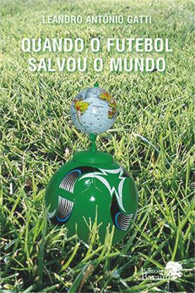 Quando o Futebol Salvou o Mundo