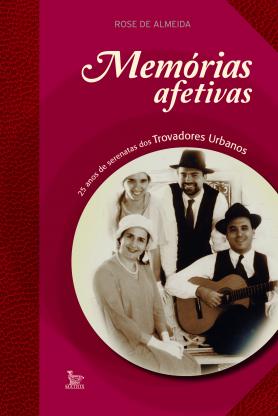 Memórias Afetivas - 25 anos de serenatas dos Trovadores Urbanos