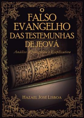 O falso evangelho das Testemunhas de Jeová