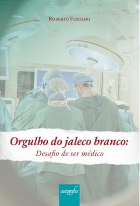 Orgulho do jaleco branco: Desafio de ser médico
