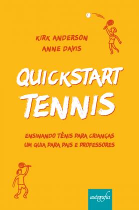 QuickStart Tennis: Ensinando tênis para crianças: Um guia para pais e professores