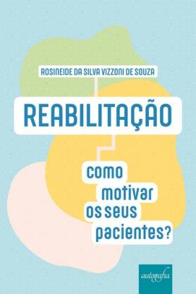 Reabilitação: como motivar os seus pacientes?