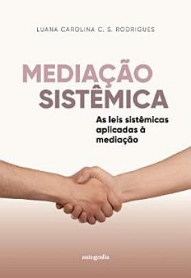Mediação sistêmica: as leis sistêmicas aplicadas à mediação
