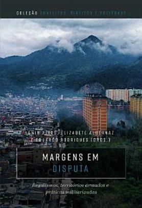 Margens em disputa: ilegalismos, territórios armados e práticas militarizadas