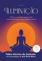 Iluminação: O foco no caminho espiritual do autoconhecimento e seus desdobramentos