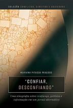 “Confiar, desconfiando”: uma etnografia sobre confiança, política e informação em um jornal alternativo
