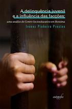 A delinquência juvenil e a influência das facções 
