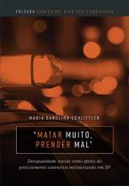 “Matar muito, prender mal”