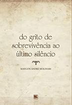 Do Grito de Sobrevivência ao Último Silêncio