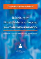 Relação Entre Direito Material e Processo - Uma Compreensão Hermenêutica